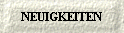  NEUIGKEITEN 